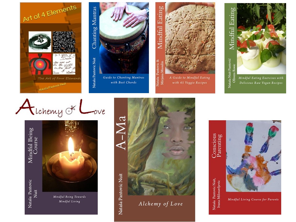 Mindfulness Training Books: Mindful Eating, Mindful Being, Conscious Parenting, Chanting Mantras, Ama Alchemy of Love, Art of 4 Elements